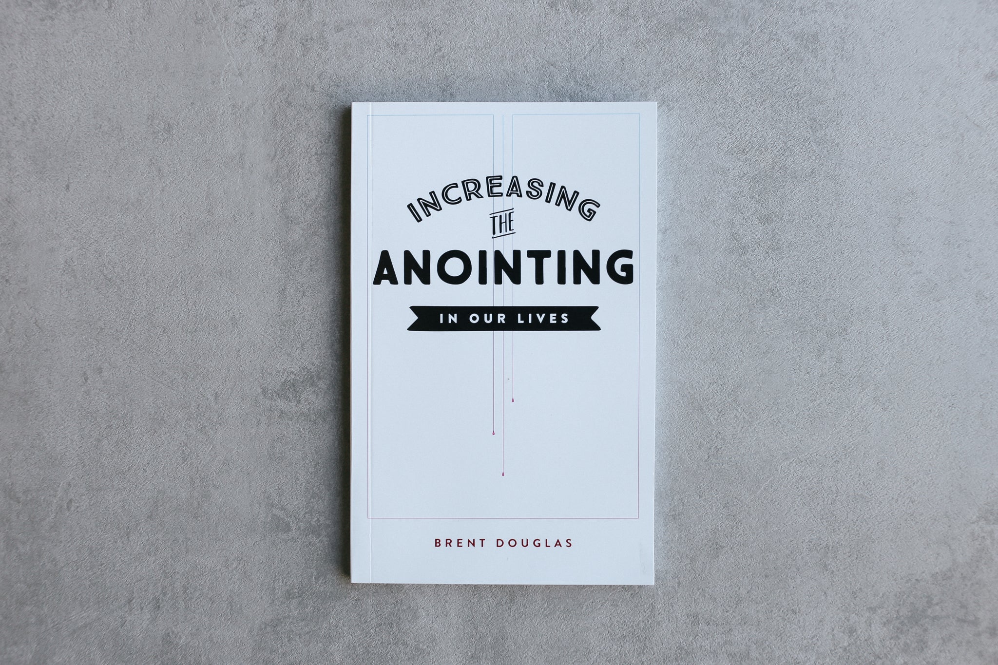 Increasing the Anointing in Our Lives